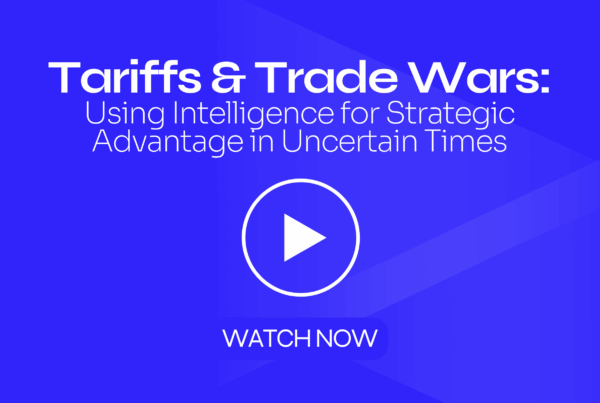 Tariffs & Trade Wars: Using Intelligence for Strategic Advantage in Uncertain Times